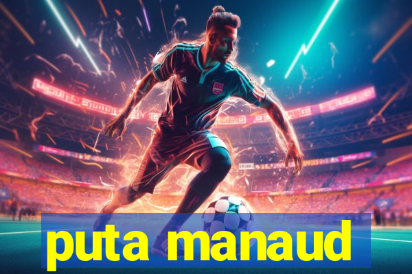 puta manaud